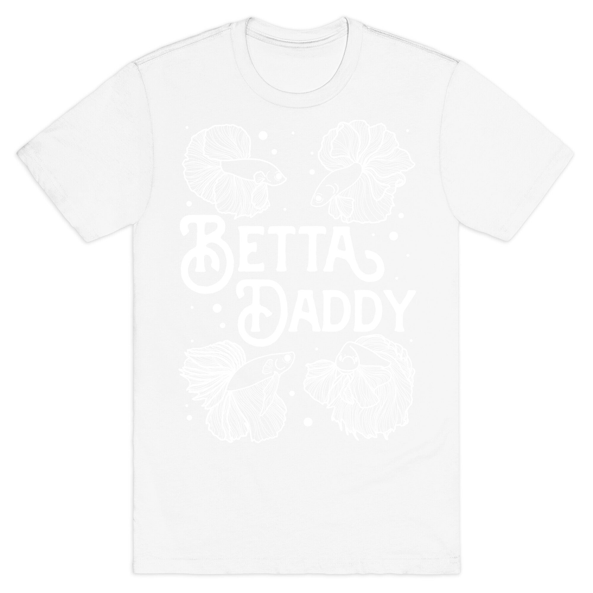 Betta Daddy T-Shirt